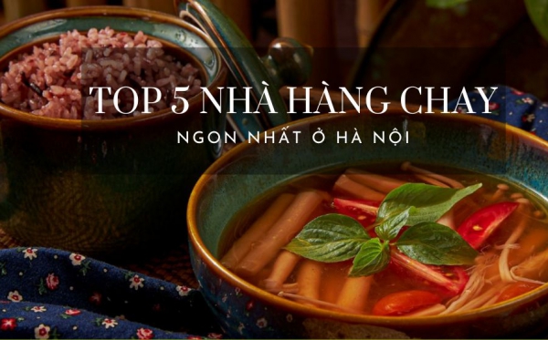Top 5 nhà hàng chay ngon nhất Hà Nội