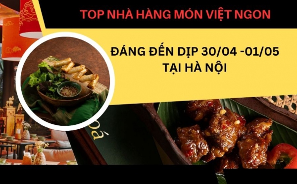 Top nhà hàng món Việt ngon đáng đến dịp 30/04 -01/05 tại Hà Nội