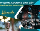 Top quán Karaoke cao cấp đáng đến dịp 30/04 -01/05 tại Hà Nội
