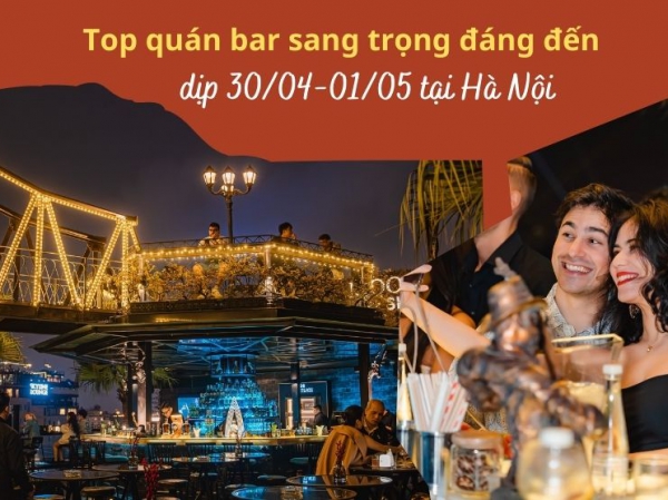 Top quán bar sang trọng đáng đến dịp 30/04-01/05 tại Hà Nội