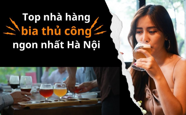 Top nhà hàng bia thủ công ngon nhất Hà Nội