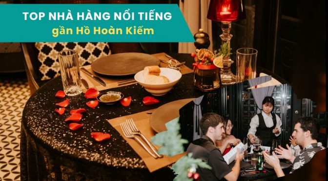 Top nhà hàng nổi tiếng gần Hồ Hoàn Kiếm