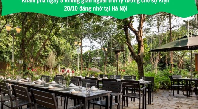 Khám phá ngay 5 không gian ngoài trời lý tưởng cho sự kiện 20/10 đáng nhớ tại Hà Nội