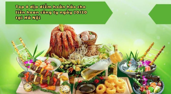 Top 8 địa điểm hoàn hảo cho liên hoan công ty ngày 20/10 tại Hà Nội