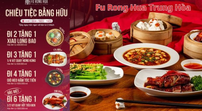 Chiêu tiệc món ngon – Ưu đãi nhận món tại Fu Rong Hua Trung Hòa