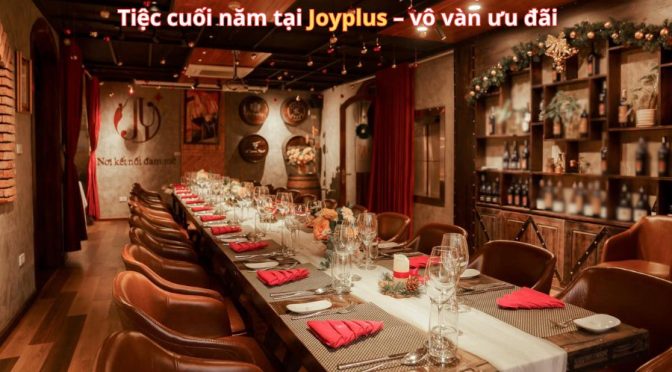 Tiệc cuối năm tại Joyplus – vô vàn ưu đãi