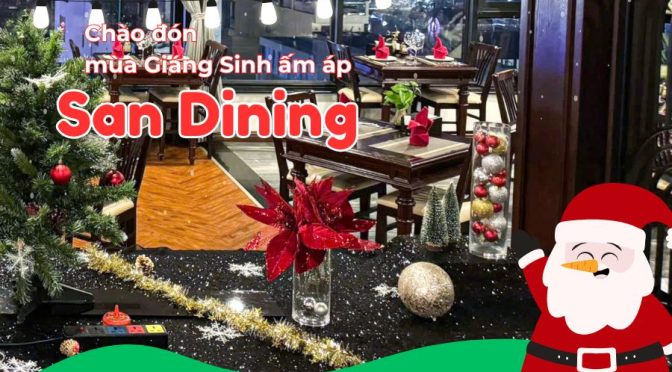 Chào đón mùa Noel ấm áp tại San Dining