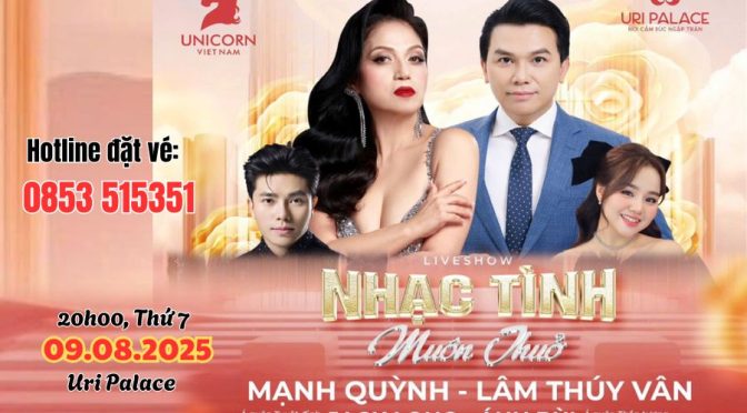 Liveshow “Nhạc tình muôn thuở” – Mạnh Quỳnh – Lâm Thuý Vân