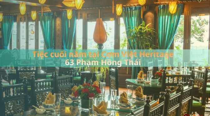 Tiệc Cuối Năm Tại Cơm Việt Heritage